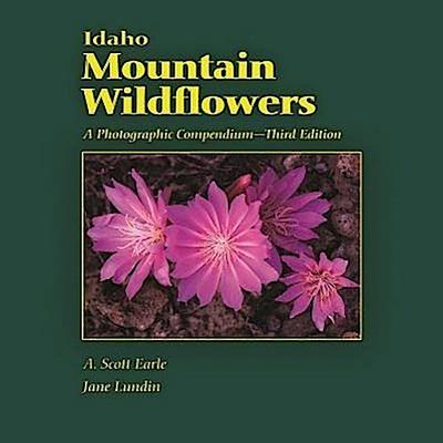 Idaho Mountain Wildflowers: A Photographic Compendium