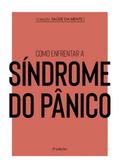 Coleção Saúde da Mente - Como enfrentar a Síndrome do Pânico