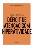 Coleção Saúde da Mente - Como lidar com o Déficit de Atenção com Hiperatividade
