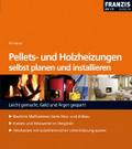 Pellets- und Holzheizungen selbst planen und installieren von Bo Hanus | Ebook
