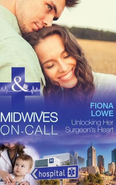 Unlocking Her Surgeon’s Heart (Mills & Boon Medical) (Midwives On-Call, Book 7)