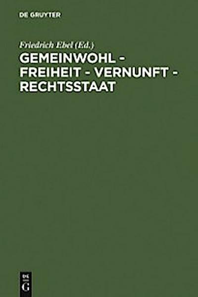 Gemeinwohl – Freiheit – Vernunft – Rechtsstaat