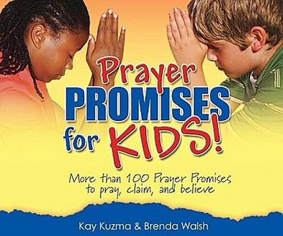 Prayer Promises for Kids: More Than 100 Promises to Pray, Claim, and Believe