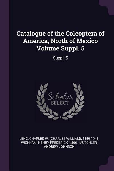 Catalogue of the Coleoptera of America, North of Mexico Volume Suppl. 5