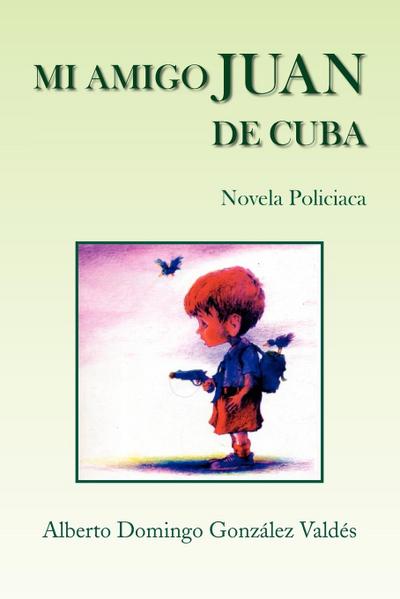 Mi Amigo Juan de Cuba