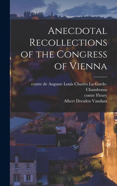 Anecdotal Recollections of the Congress of Vienna