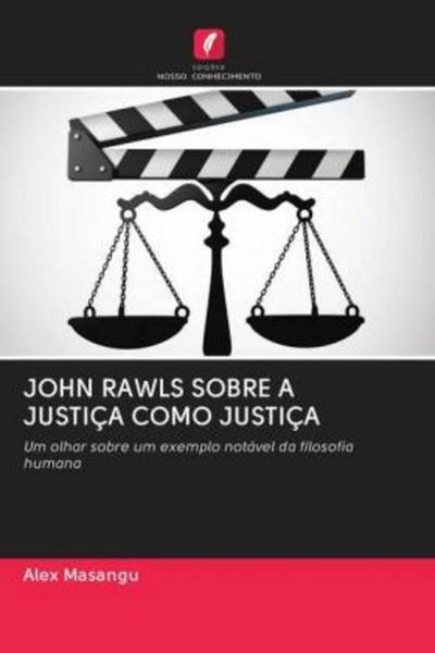 JOHN RAWLS SOBRE A JUSTIÇA COMO JUSTIÇA - Alex Masangu