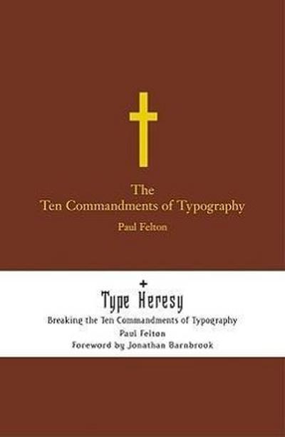 The Ten Commandments of Typography/Type Heresy: Breaking the Ten Commandments of Typography