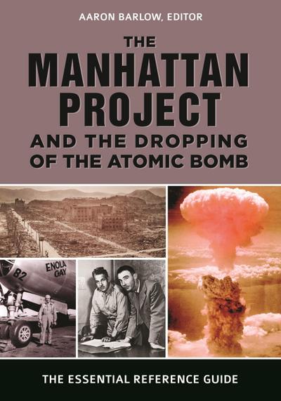 The Manhattan Project and the Dropping of the Atomic Bomb