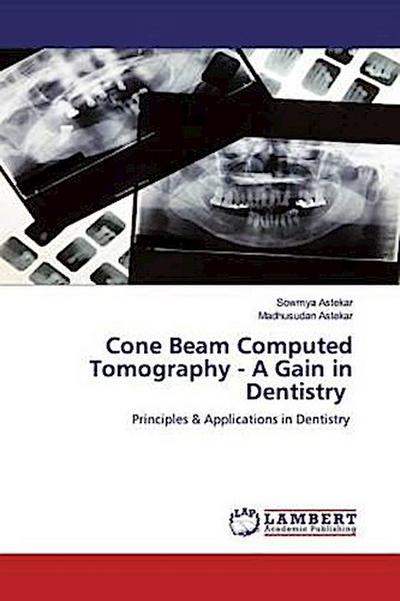 Cone Beam Computed Tomography - A Gain in Dentistry