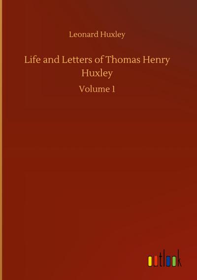 Life and Letters of Thomas Henry Huxley