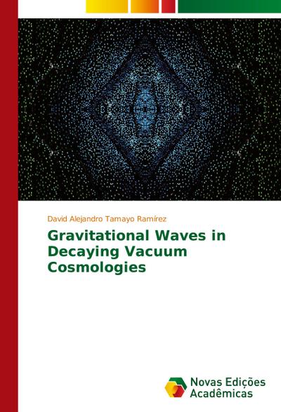 Gravitational Waves in Decaying Vacuum Cosmologies - David Alejandro Tamayo Ramírez