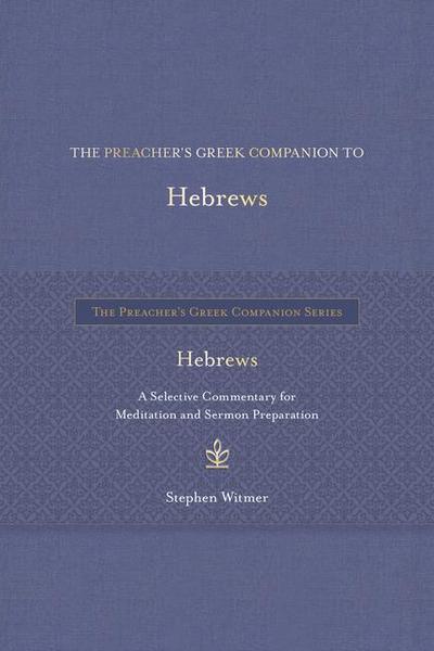 The Preacher’s Greek Companion to Hebrews