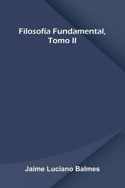 Filosof a Fundamental, Tomo Ii