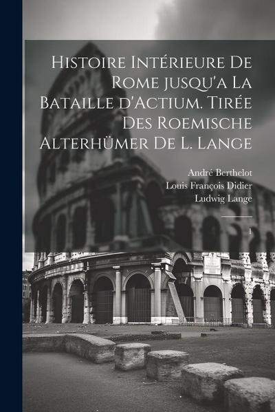 Histoire intérieure de Rome jusqu’a la bataille d’Actium. Tirée des Roemische Alterhümer de L. Lange: 1