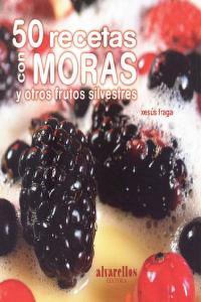 50 recetas con moras : y otros frutos silvestres