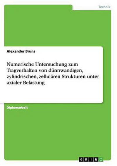 Numerische Untersuchung zum Tragverhalten von dünnwandigen, zylindrischen, zellulären Strukturen unter axialer Belastung