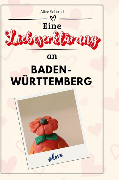 Eine Liebeserklärung an Baden-Württemberg