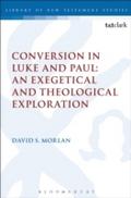 Conversion in Luke and Paul: An Exegetical and The