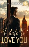 I hate to love you