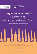 Lugares recorridos y sentidos de la memoria histórica
