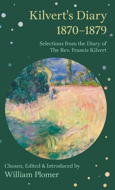 Kilvert’s Diary 1870-1879 - Selections from the Diary of the REV. Francis Kilvert