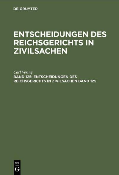 Entscheidungen des Reichsgerichts in Zivilsachen. Band 125