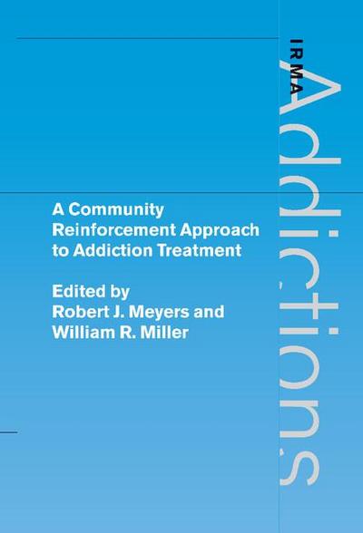 A Community Reinforcement Approach to Addiction Treatment