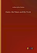Dante, His Times and His Work