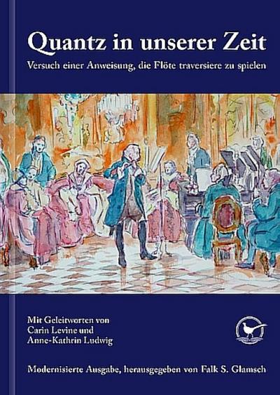 Quantz in unserer ZeitVersuch einer Anweisung, die Flöte traversiere zu spielen
