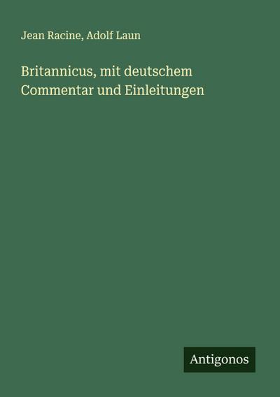 Britannicus, mit deutschem Commentar und Einleitungen