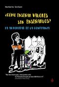 ¿Cómo enseñar valores sin enseñarlos?