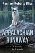 Appalachian Runaway  A Dog’s Tale for Grown-Ups