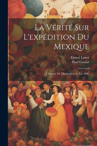La Vérité Sur L’expédition Du Mexique