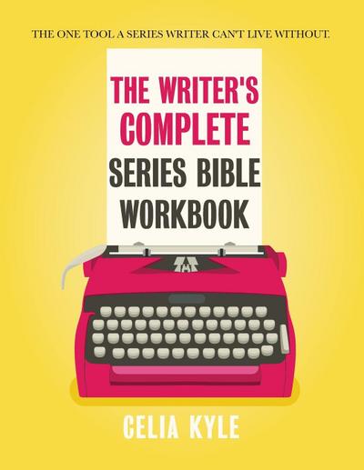 The Writer’s Complete Series Bible Workbook
