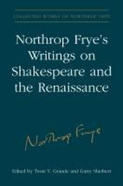 Northrop Frye’s Writings on Shakespeare and the Renaissance