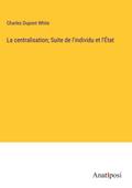 La centralisation; Suite de l’individu et l’État