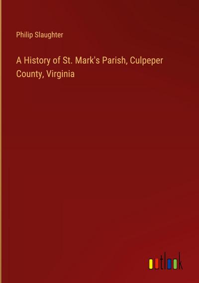 A History of St. Mark’s Parish, Culpeper County, Virginia