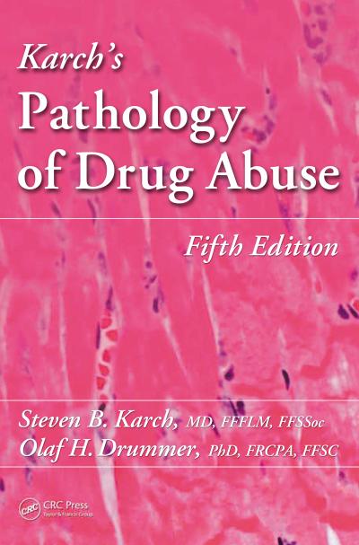 Karch’s Pathology of Drug Abuse