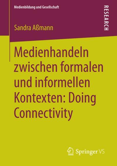Medienhandeln zwischen formalen und informellen Kontexten: Doing Connectivity