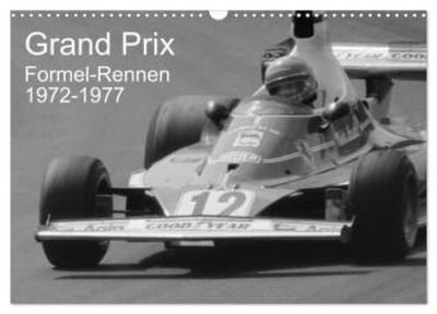 Grand Prix - Formel-Rennen 1972-1977 (Wandkalender 2026 DIN A3 quer), CALVENDO Monatskalender