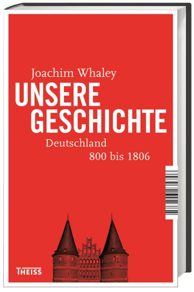 Unsere Geschichte: Deutschland 800 bis heute: Deutschland 800 bis 1806/ Deutschland 1806 bis heute