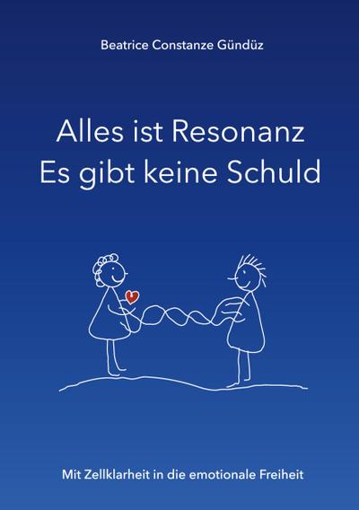 Alles ist Resonanz Es gibt keine Schuld