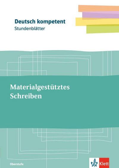 Materialgestütztes Schreiben. Kopiervorlagen mit Unterrichtshilfen Oberstufe