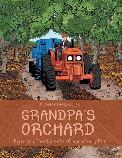 Grandpa’s Orchard: Based on a True Story of an Oregon Family Farm