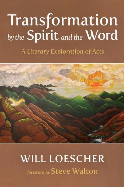 Transformation by the Spirit and the Word: A Literary Exploration of Acts