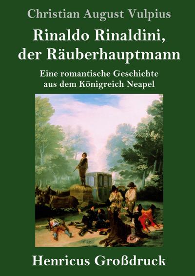 Rinaldo Rinaldini, der Räuberhauptmann (Großdruck)