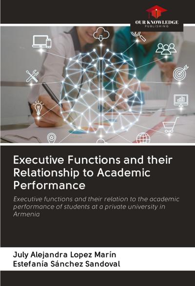 Executive Functions and their Relationship to Academic Performance