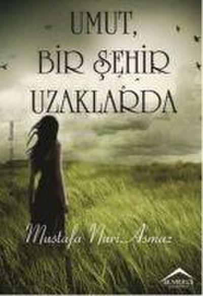 Umut, Bir Sehir Uzaklarda