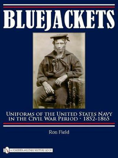 Bluejackets: Uniforms of the United States Navy in the Civil War Period, 1852-1865